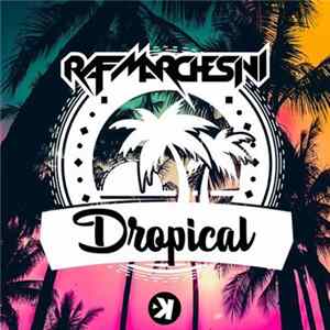Raf Marchesini - Dropical Mp3
