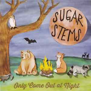 The Sugar Stems - Only Come Out At Night Mp3