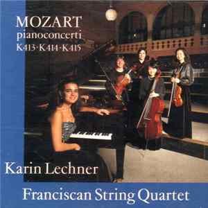 Mozart, Karin Lechner, Franciscan String Quartet - Pianoconcerti K413 K414 K415 Mp3