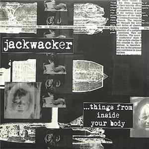 Jackwacker - ...Things From Inside Your Body Mp3