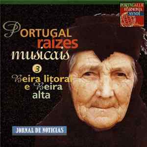 Portugal Raízes Musicais - 3 - Beira Alta e Beira Litoral Mp3