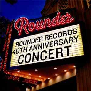 Various - Rounder Records 40th Anniversary Concert Mp3