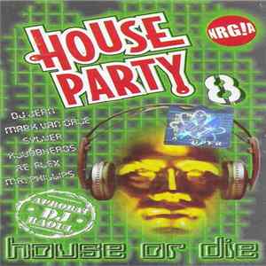 Various - House Party 8 (House Or Die) Mp3