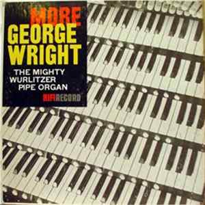 George Wright - More George Wright: The Mighty Wurlitzer Pipe Organ Mp3