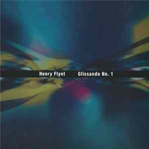 Henry Flynt - Glissando No. 1 Mp3