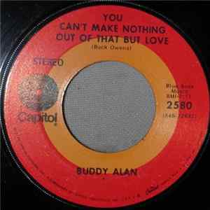Buddy Alan - You Can't Make Nothing Out Of That But Love Mp3