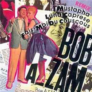 Bob Azzam - Remix - Mustapha / Luna Caprese / Fais-Moi Du Couscous Mp3