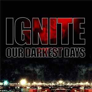 Ignite - Our Darkest Days Mp3