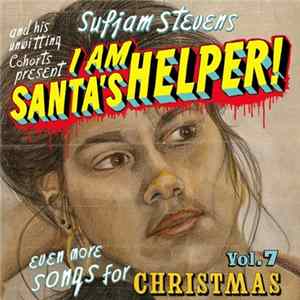 Sufjan Stevens - I Am Santa's Helper: Songs For Christmas Vol. 7 Mp3