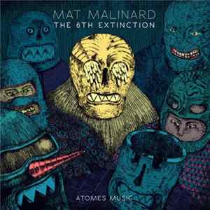 Mat Malinard - The 6th Extinction Mp3