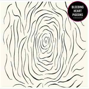 Bleeding Heart Pigeons - 'A Hallucination' EP Mp3