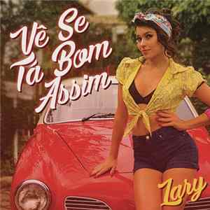 Lary - Vê Se Ta Bom Assim Mp3