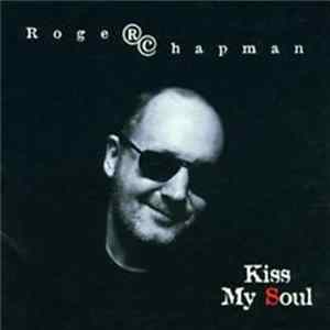Roger Chapman - Kiss My Soul Mp3