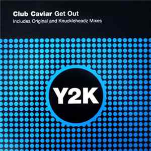Club Caviar - Get Out Mp3