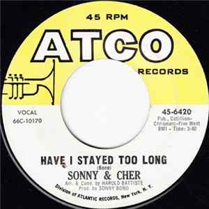 Sonny & Cher - Have I Stayed Too Long Mp3