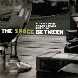 Rodrigo Amado, Carlos Zíngaro, Ken Filiano - The Space Between Mp3