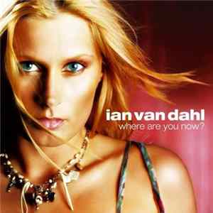 Ian Van Dahl - Where Are You Now? Mp3