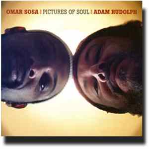 Omar Sosa, Adam Rudolph - Pictures Of Soul Mp3