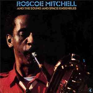 Roscoe Mitchell - And The Sound And Space Ensembles Mp3