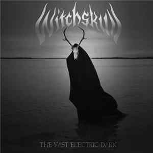 Witchskull - The Vast Electric Dark Mp3