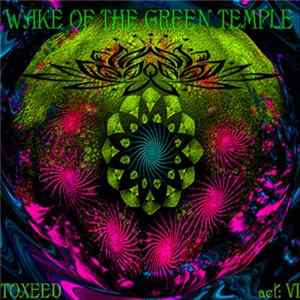 Toxeed - Wake Of The Green Temple Mp3