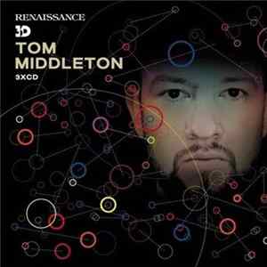 Tom Middleton - Renaissance 3D: Tom Middleton Mp3
