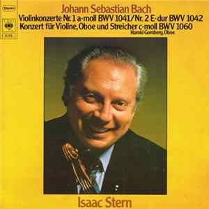 Johann Sebastian Bach - Isaac Stern / Harold Gomberg - Violinkonzert Nr. 1 A-Moll BWV 1041 / Nr. 2 E-Dur BWV 1042 / Konzert Für Violine, Oboe Und Streicher C-Moll BWV 1060 Mp3