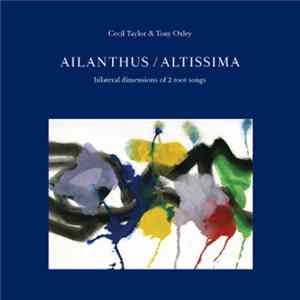 Cecil Taylor & Tony Oxley - Ailanthus / Altissima: Bilateral Dimensions Of 2 Root Songs Mp3
