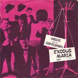 Melvis And His Gentlemen - Exodus / Maria Mp3