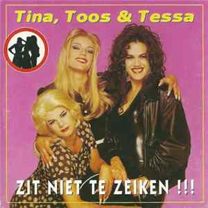 Tina, Toos & Tessa - Zit Niet Te Zeiken !!! Mp3