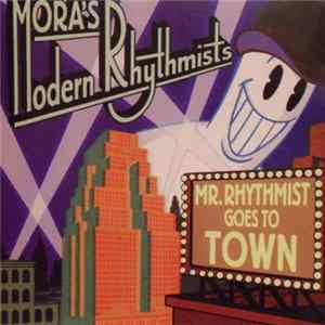 Mora's Modern Rhythmists - Mr. Rhythmist Goes To Town Mp3