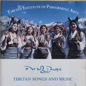 Tibetan Institute Of Performing Arts - Tibetan Songs And Music Mp3