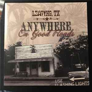 Leaving, TX - Anywhere On Good Roads Mp3