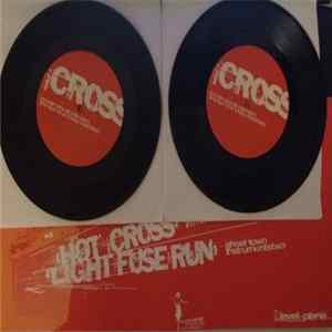 Hot Cross / Light The Fuse And Run - Split Mp3