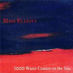Maja Elliott - 1000 Water Craters On The Sea Mp3