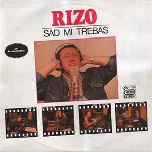 Rizo - Sad Mi Trebaš Mp3