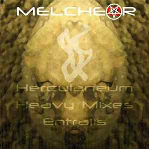 Melcheor - Herculaneum / Heavy Mixes / Entrails Mp3