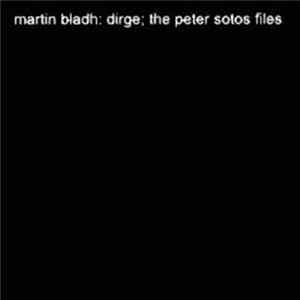 Martin Bladh - Dirge; The Peter Sotos Files Mp3