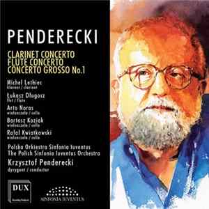Penderecki, The Polish Sinfonia Iuventus Orchestra - Clarinet Concerto / Flute Concerto / Concerto Grosso No. 1 Mp3