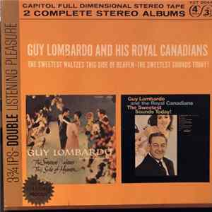 Guy Lombardo And His Royal Canadians - The Sweetest Waltzes This Side of Heaven - The Sweetest Sounds Today Mp3