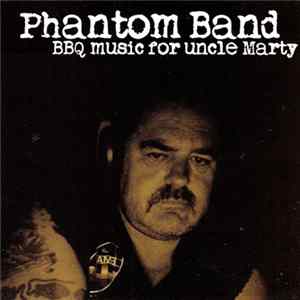 Phantom Band - BBQ Music For Uncle Marty Mp3
