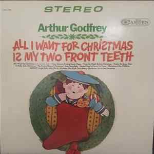 Arthur Godfrey - All I Want For Christmas is My Two Front Teeth Mp3