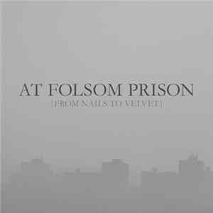 At Folsom Prison - From Nails To Velvet Mp3
