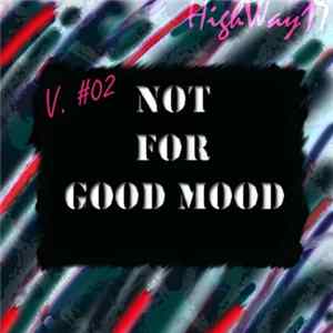 HighWay17 - Not For Good Mood (V. #02) Mp3