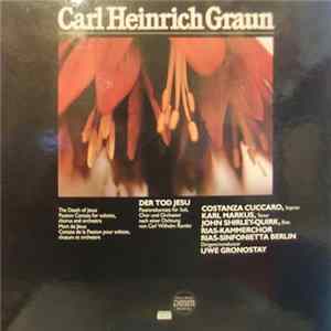 Carl Heinrich Graun - Costanza Cuccaro, Karl Markus, John Shirley-Quirk, RIAS-Kammerchor, RIAS-Sinfonietta Berlin Dirigent Uwe Gronostay - Der Tod Jesu = The Death Of Jesus Mp3