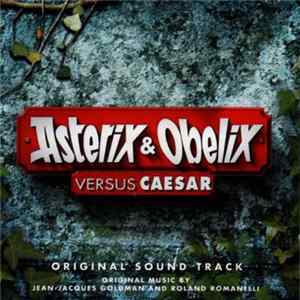 Jean-Jacques Goldman And Roland Romanelli - Asterix & Obelix Versus Caesar (Original Sound Track) Mp3