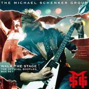 The Michael Schenker Group - Walk The Stage - The Official Bootleg Box Set Mp3