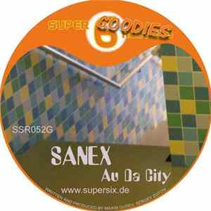 Sanex - Au Da City Mp3