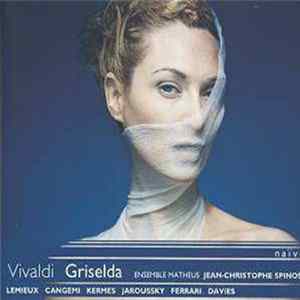 Antonio Vivaldi - Ensemble Matheus, Jean-Christophe Spinosi, Lemieux, Jaroussky, Cangemi, Kermes, Davies, Ferrari - Griselda Mp3