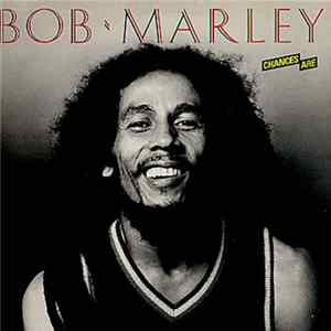 Bob Marley - Chances Are Mp3